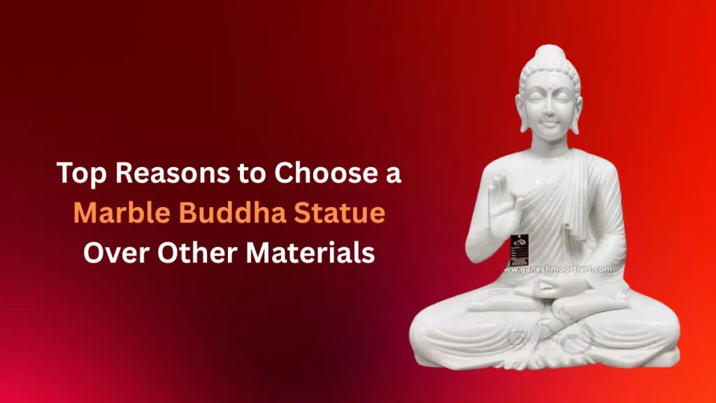 Top Reasons to Choose a Marble Buddha Statue Over Other Materials