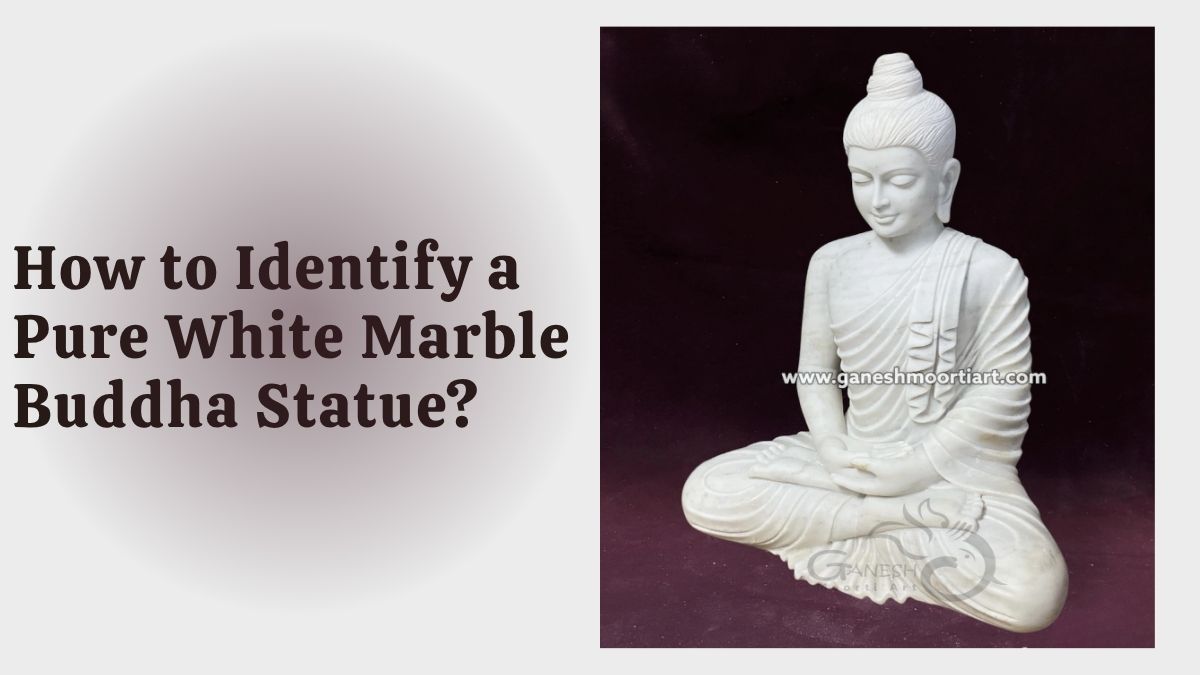 How to Identify a Pure White Marble Buddha Statue?